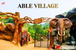 ABLE VILLAGE MAYYIL KANNUR – A COMPLETE GUIDE